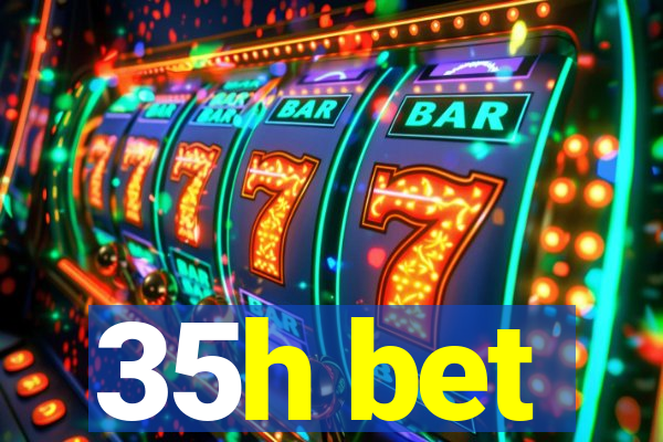 35h bet